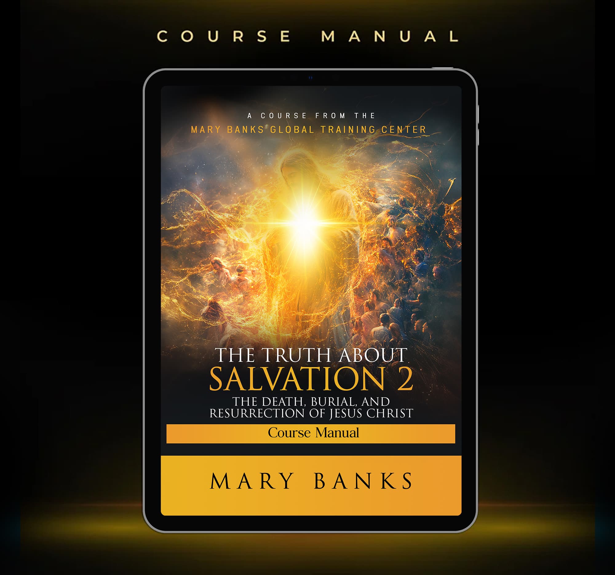 The Truth About Salvation 2: The Death, Burial, and Resurrection of Jesus Christ