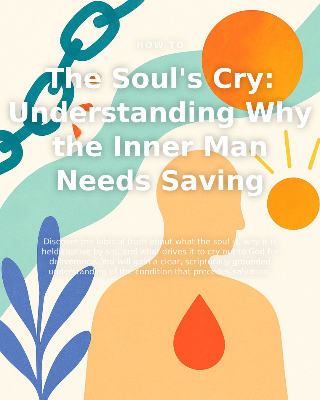 The Soul's Cry: Why Your Inner Man Needs Saving